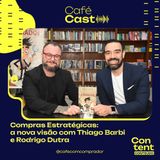 Compras Estratégicas: a nova visão com Thiago Barbi e Rodrigo Dutra