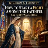How to Start a Fight Among the Faithful: Say ‘Mary Was Sinless’