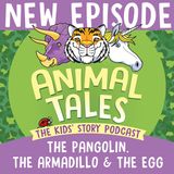The Pangolin, The Armadillo And The Egg
