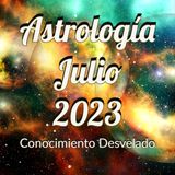 Astrología Julio 2023 Poderosas Energías que no puedes Desperdiciar¡