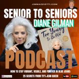 Senior To Seniors with DIANE GILMAN - Too Young To Be Old - Building A Legacy Beyond 50