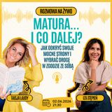 MATURA I CO DALEJ? Jak odkryć swoje mocne strony i wybrać drogę w zgodzie ze sobą