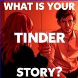 What is your Tinder Horror Story?