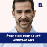 Comment être en pleine santé après 40 ans - avec le nutritionniste Anthony Berthou