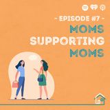 7: Moms Supporting Moms