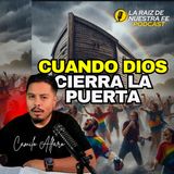 Cuando Dios Cierra la Puerta de SU ARCA | La Raiz de Nuestra Fe