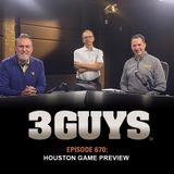 3 Guys Before The Game - Houston Game Preview (Episode 670)