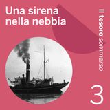 Ep. 3 Una sirena nella nebbia