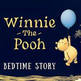 Winnie The Pooh 🍯🐻 Classic Bedtime Story to Help Kids Sleep _ Goodnight Bedtime Stories