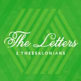 The Letters - 1 Thessalonians Week 3 | This Is The Bible | A Life Pleasing To God