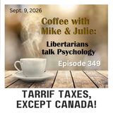 TARRIF TAXES, EXCEPT CANADA! (ep 349)