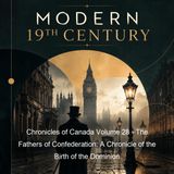 Chronicles of Canada Volume 28 - The Fathers of Confederation A Chronicle of the Birth of the Dominion - A H U Colquhoun