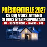 Présidentielle 2027: ce qui vous attend si vous êtes propriétaire (IFI, successions, loyers)