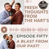 Ep.50 FTFTH's - A Blast From Our Past!