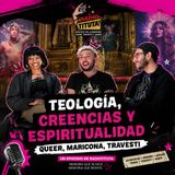Teología, creencias y espiritualidad queer, travesti, maricona