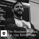The Maximus Podcast Ep. 139- Jared Stein