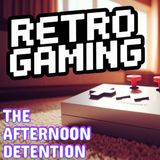 THE AFTERNOON DETENTION Retro Gaming