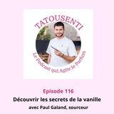 Ep116 Découvrez les secrets de la vanille avec Paul Galand