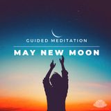 May New Moon Guided Meditation