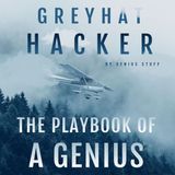 GREY HAT HACKER: THE PLAYBOOK OF A GENIUS