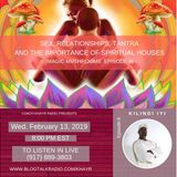 SEX, RELATIONSHIPS, TANTRA  & THE IMPORTANCE OF SPIRITUAL HOUSES w/ Kilindi Iyi