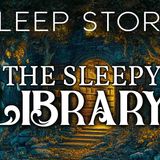 A Night in the Library of Sleep_ A Soothing Sleep Story