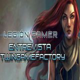 Legión Gamer España - Entrevista TwinGameFactory