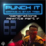 Punch It 62 - Generations Rewrite Part II