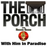 The Porch - With Him in Paradise