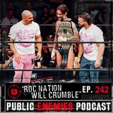Ep. 242 | “Roc Nation Will Crumble”