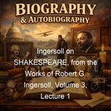 Ingersoll on SHAKESPEARE from the Works of Robert G Ingersoll Volume 3 Lecture 1 - Robert G Ingersoll
