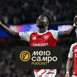 Meiocampo #228: O PSG não para e o Arsenal finalmente chegou
