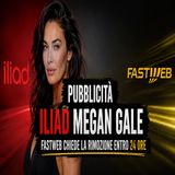 Pubblicità iliad Megan Gale- Fastweb chiede la rimozione entro 24 ore