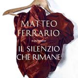 Matteo Ferrario "Il silenzio che rimane"