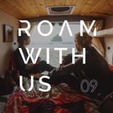 Roam With Us Episode 9 - I Wouldn't Do That Again, 2019 Edition