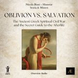 Oblivion vs. Salvation__The Ancient Greek Spiritual Civil War and the Secret Guide to the Afterlife