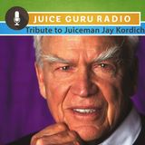 A Tribute to Juiceman Jay Kordich