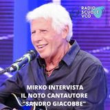 Mirko intervista il noto cantautore "Sandro Giacobbe"