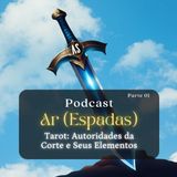 Tarot: AR (Espadas) - Autoridades da Corte / Pt. 01