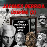 Jacques Derrida Üzerine (2): Apori ve Diferans