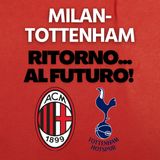 MILAN-TOTTENHAM SI TORNA AL PASSATO! SCELTE FATTE! | Mattino Milan