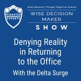 #51: Denying Reality in Returning to the Office With the Delta Surge