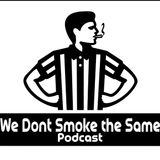 #581 Butch Escobar | We Don't Smoke the Same Podcast