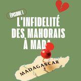 Épisode : l’infidélité des hommes mahorais à Madagascar