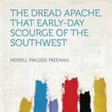 The Dread Apache - That Early-Day Scourge of the Southwest by Merrill Pingree Freeman | Full Audiobook | Audiobook Time
