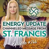 246: Prophetic Dream, Energy Update + Channeled Message from St. Francis