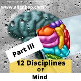 Discover The 12 Disciplines Of Mind Part III
