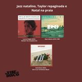 Jazz natalino, Taylor repaginada e Natal na praia | Na Vibe do Disco #13