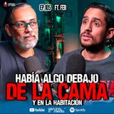 105 | No mires debajo de la cama, relatos de terror | Ft Fer
