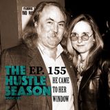 The Hustle Season: Ep. 155 He Came To Her Window